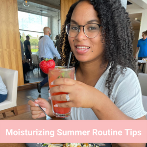 Moisturizing Summer Routine Tips